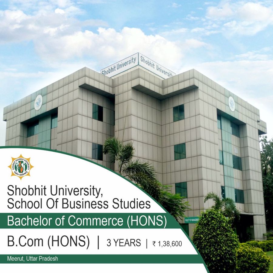 Bachelor of Commerce (B.Com) ( Hons) at Shobhit University, School Of Business Studies, Meerut, Meerut